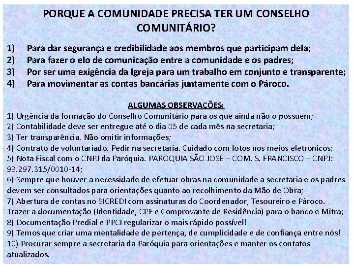 PORQUE A COMUNIDADE PRECISA TER UM CONSELHO COMUNITÁRIO? 1) 2) 3) 4) Para dar