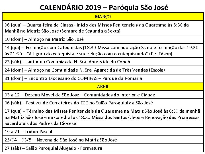 CALENDÁRIO 2019 – Paróquia São José MARÇO 06 (qua) – Quarta-feira de Cinzas -
