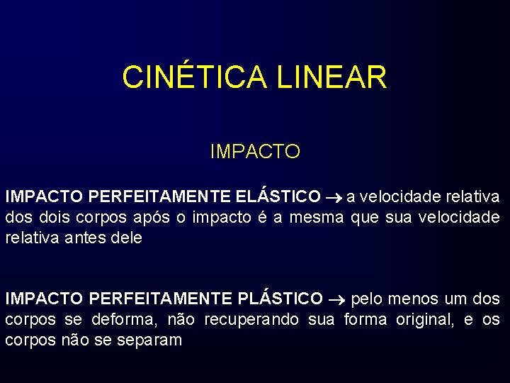 CINÉTICA LINEAR IMPACTO PERFEITAMENTE ELÁSTICO a velocidade relativa dos dois corpos após o impacto