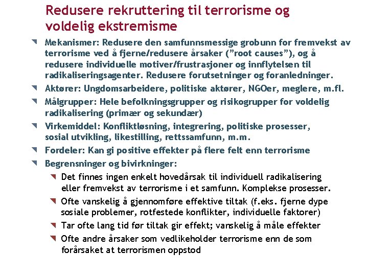 Redusere rekruttering til terrorisme og voldelig ekstremisme Mekanismer: Redusere den samfunnsmessige grobunn for fremvekst