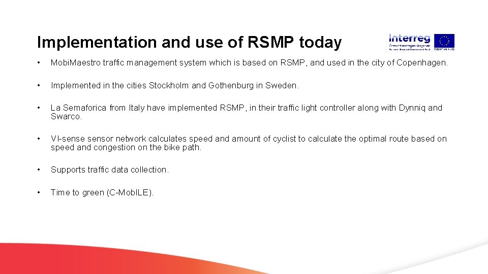 Implementation and use of RSMP today • Mobi. Maestro traffic management system which is