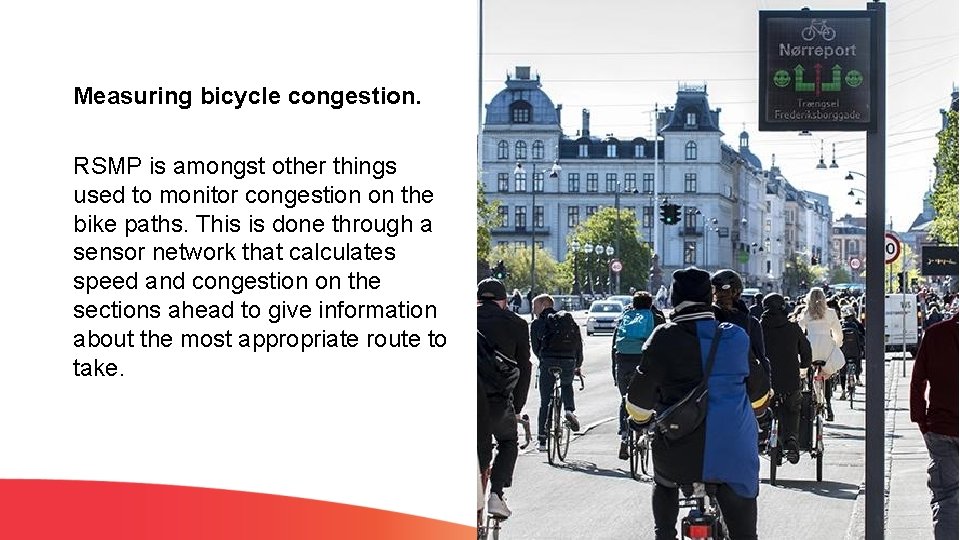 Measuring bicycle congestion. RSMP is amongst other things used to monitor congestion on the