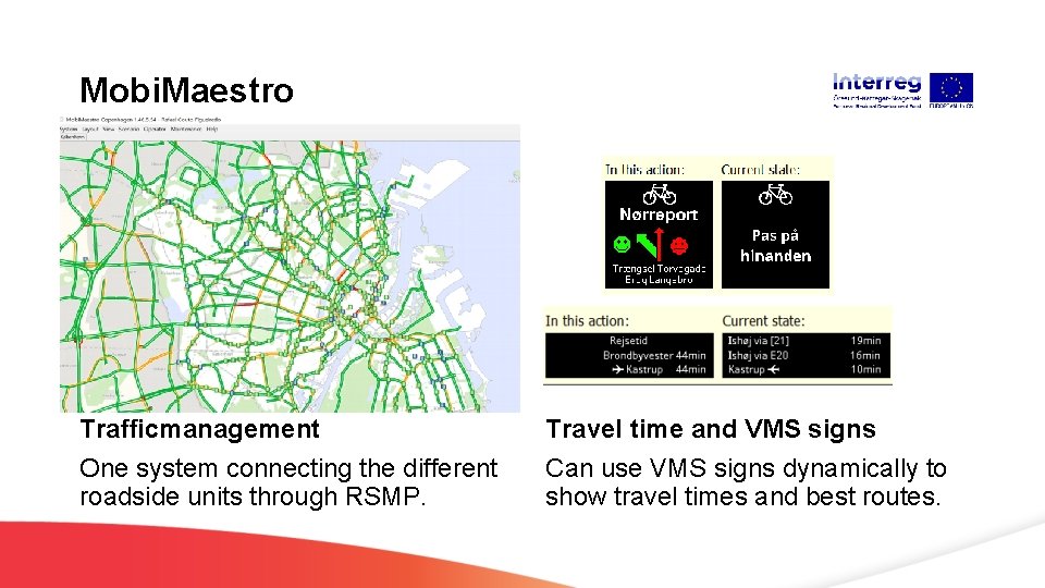 Mobi. Maestro Trafficmanagement One system connecting the different roadside units through RSMP. Travel time