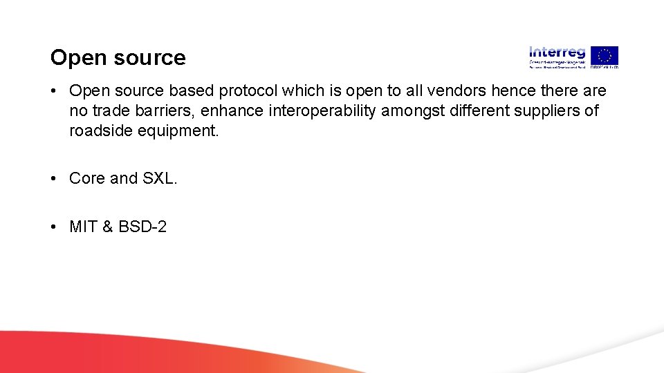 Open source • Open source based protocol which is open to all vendors hence