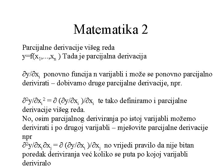 Matematika 2 Parcijalne derivacije višeg reda y=f(x 1, . . . , xn )