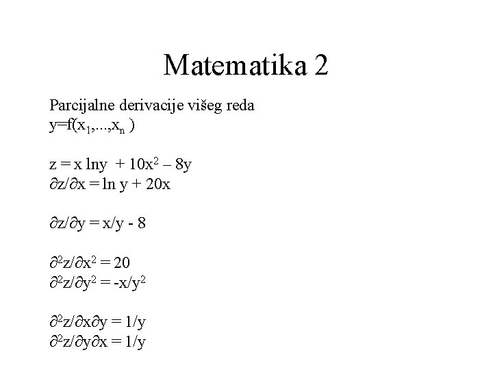 Matematika 2 Parcijalne derivacije višeg reda y=f(x 1, . . . , xn )