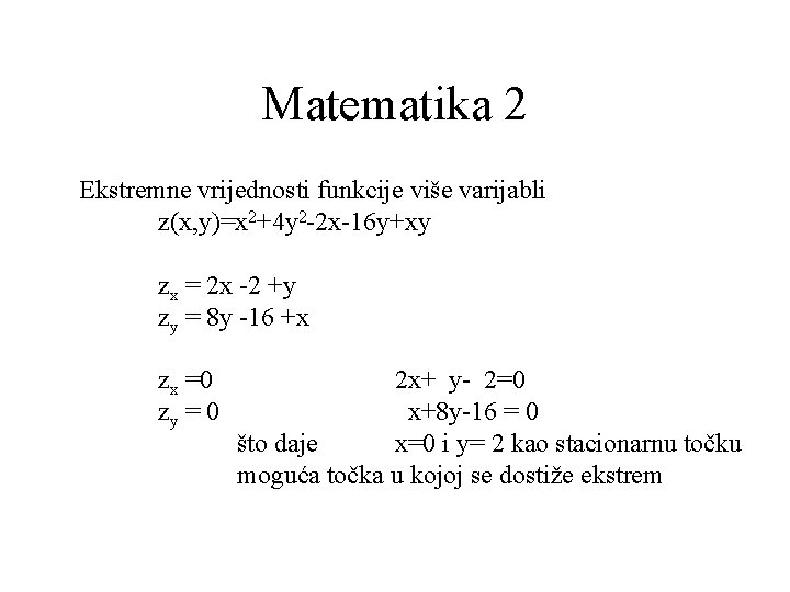 Matematika 2 Ekstremne vrijednosti funkcije više varijabli z(x, y)=x 2+4 y 2 -2 x-16