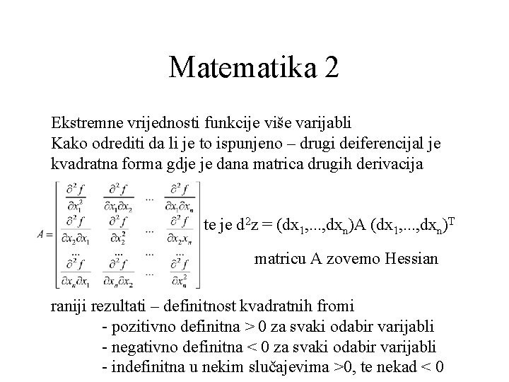 Matematika 2 Ekstremne vrijednosti funkcije više varijabli Kako odrediti da li je to ispunjeno