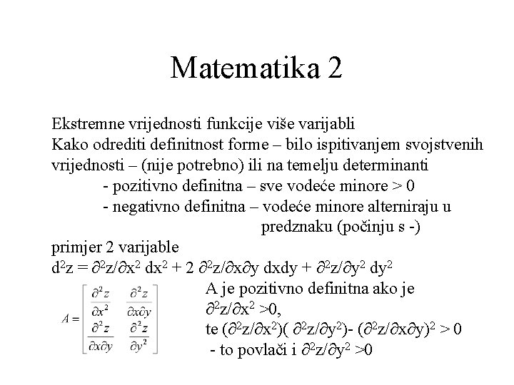 Matematika 2 Ekstremne vrijednosti funkcije više varijabli Kako odrediti definitnost forme – bilo ispitivanjem