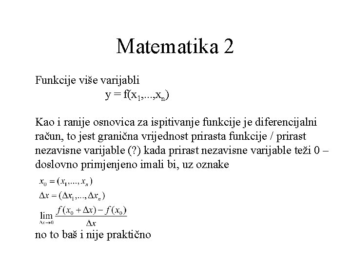 Matematika 2 Funkcije više varijabli y = f(x 1, . . . , xn)