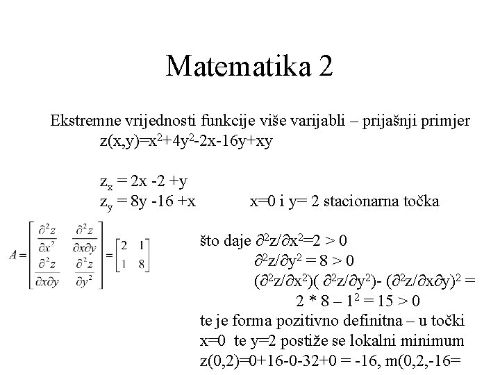 Matematika 2 Ekstremne vrijednosti funkcije više varijabli – prijašnji primjer z(x, y)=x 2+4 y