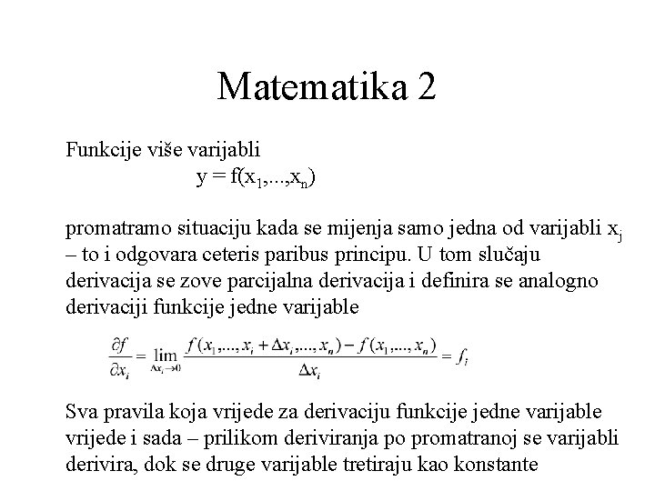 Matematika 2 Funkcije više varijabli y = f(x 1, . . . , xn)