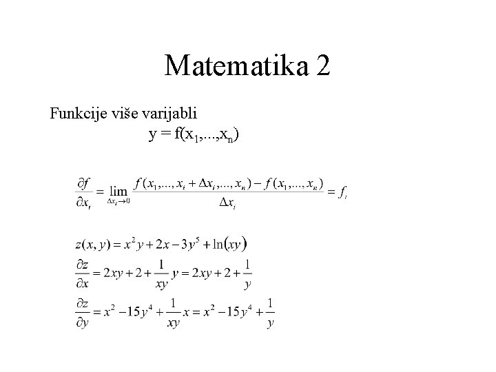 Matematika 2 Funkcije više varijabli y = f(x 1, . . . , xn)