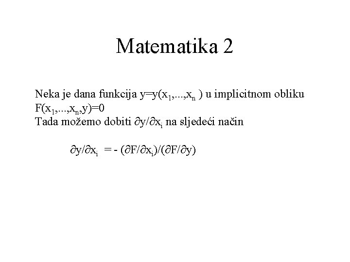 Matematika 2 Neka je dana funkcija y=y(x 1, . . . , xn )