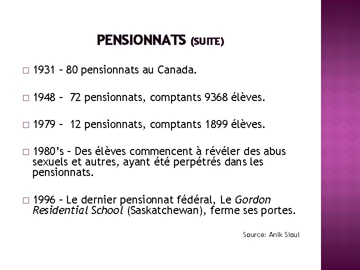PENSIONNATS � (SUITE) 1931 – 80 pensionnats au Canada. � 1948 – 72 pensionnats,