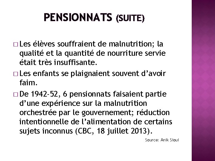 PENSIONNATS (SUITE) � Les élèves souffraient de malnutrition; la qualité et la quantité de