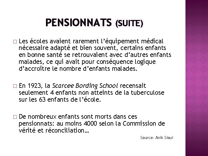 PENSIONNATS (SUITE) � Les écoles avaient rarement l’équipement médical nécessaire adapté et bien souvent,