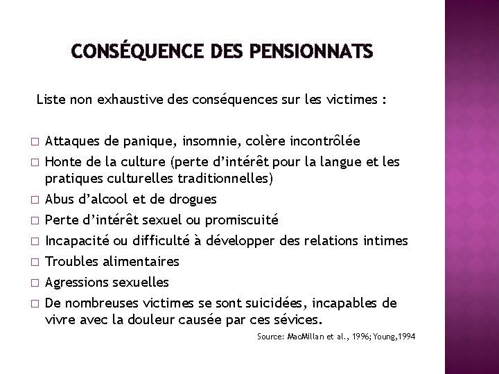 CONSÉQUENCE DES PENSIONNATS Liste non exhaustive des conséquences sur les victimes : � �