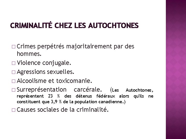 CRIMINALITÉ CHEZ LES AUTOCHTONES � Crimes perpétrés majoritairement par des hommes. � Violence conjugale.