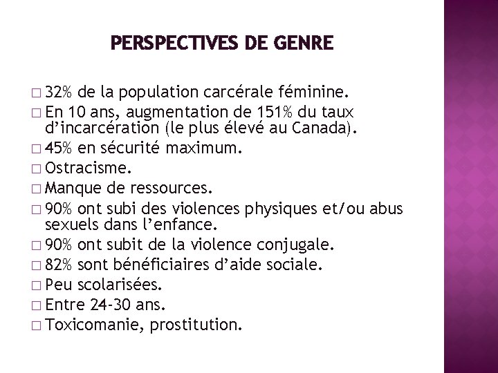 PERSPECTIVES DE GENRE � 32% de la population carcérale féminine. � En 10 ans,