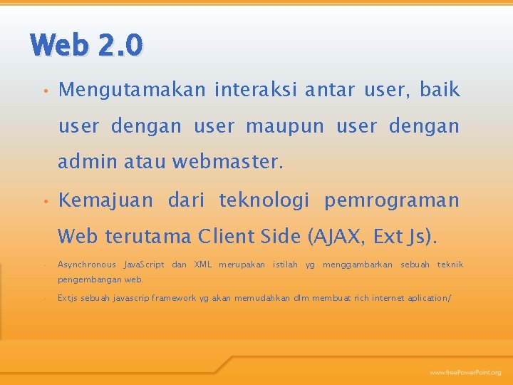 Web 2. 0 • Mengutamakan interaksi antar user, baik user dengan user maupun user