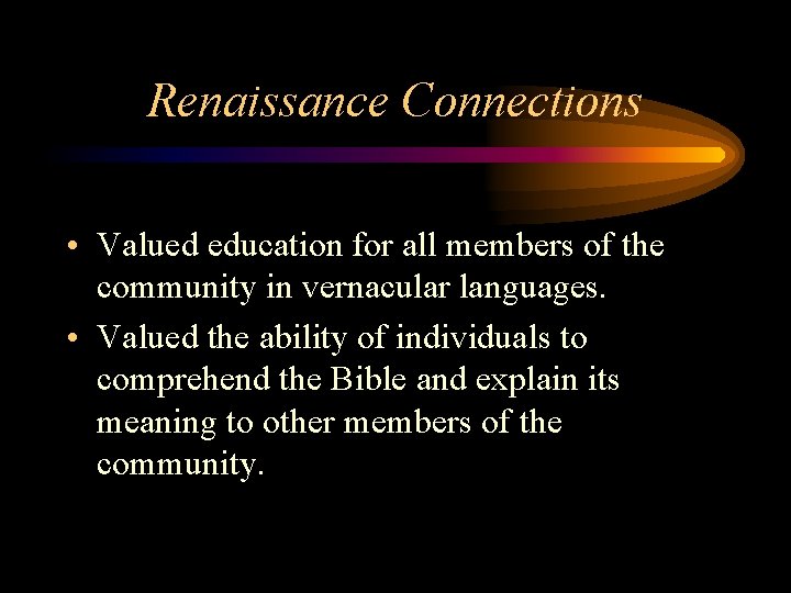 Renaissance Connections • Valued education for all members of the community in vernacular languages.