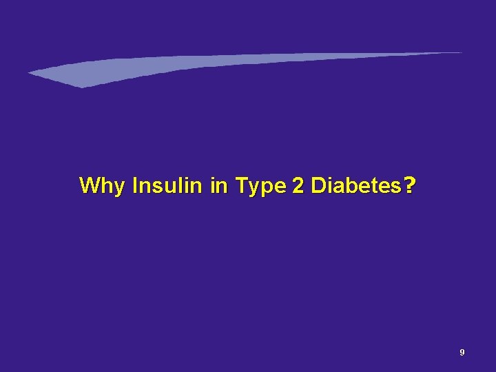 Why Insulin in Type 2 Diabetes? 9 