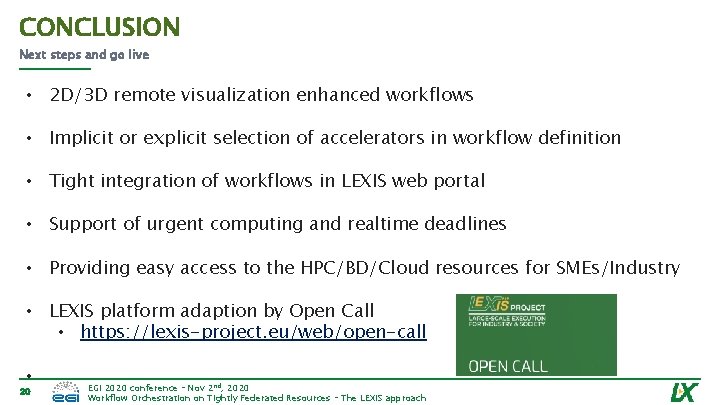 CONCLUSION Next steps and go live • 2 D/3 D remote visualization enhanced workflows