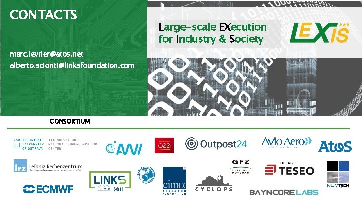 CONTACTS Large-scale EXecution for Industry & Society marc. levrier@atos. net alberto. scionti@linksfoundation. com CONSORTIUM