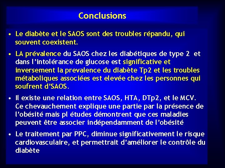Conclusions • Le diabète et le SAOS sont des troubles répandu, qui souvent coexistent.