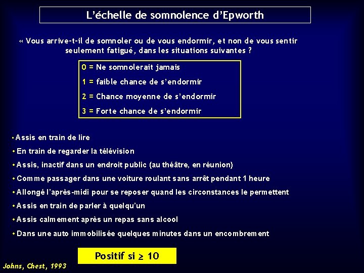 L’échelle de somnolence d’Epworth « Vous arrive-t-il de somnoler ou de vous endormir, et