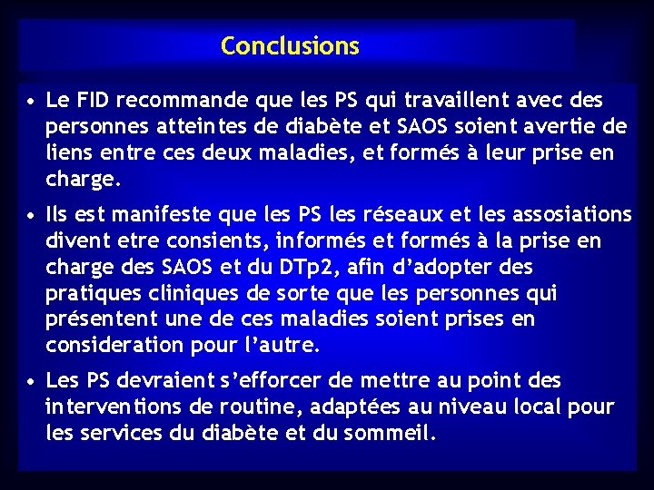 Conclusions • Le FID recommande que les PS qui travaillent avec des personnes atteintes