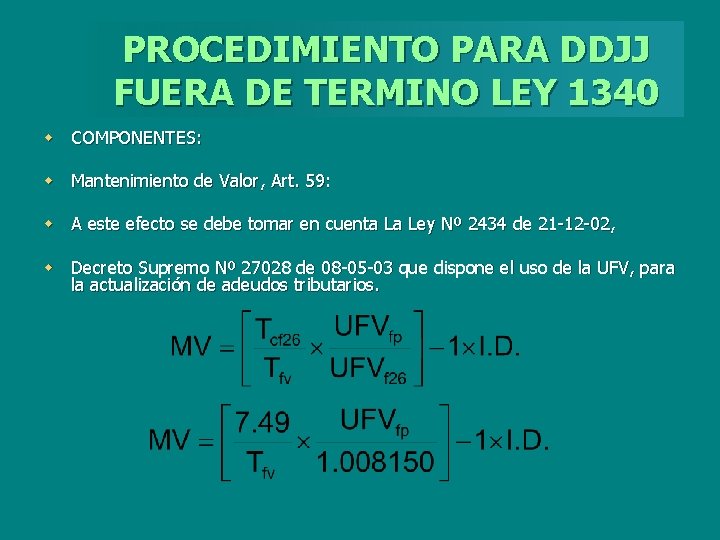 PROCEDIMIENTO PARA DDJJ FUERA DE TERMINO LEY 1340 w COMPONENTES: w Mantenimiento de Valor,