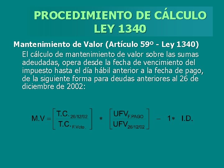 PROCEDIMIENTO DE CÁLCULO LEY 1340 Mantenimiento de Valor (Artículo 59º - Ley 1340) El