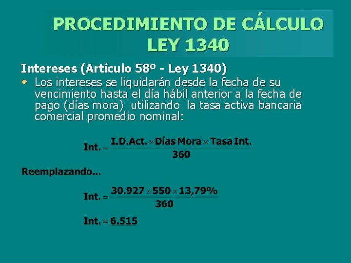 PROCEDIMIENTO DE CÁLCULO LEY 1340 Intereses (Artículo 58º - Ley 1340) w Los intereses