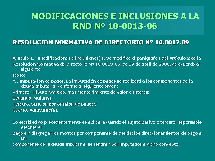 MODIFICACIONES E INCLUSIONES A LA RND Nº 10 -0013 -06 RESOLUCION NORMATIVA DE DIRECTORIO