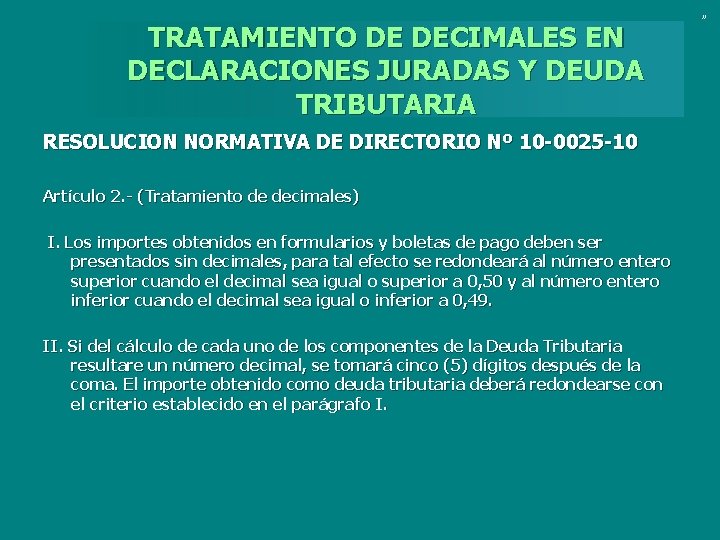 TRATAMIENTO DE DECIMALES EN DECLARACIONES JURADAS Y DEUDA TRIBUTARIA RESOLUCION NORMATIVA DE DIRECTORIO Nº