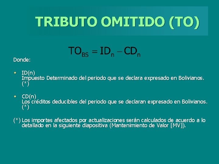 TRIBUTO OMITIDO (TO) Donde: w ID(n) Impuesto Determinado del periodo que se declara expresado