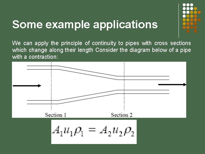 Some example applications We can apply the principle of continuity to pipes with cross