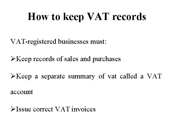 How to keep VAT records VAT-registered businesses must: ØKeep records of sales and purchases