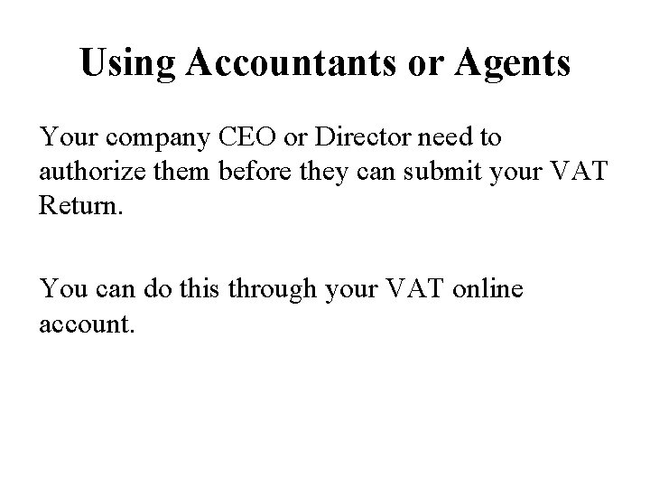 Using Accountants or Agents Your company CEO or Director need to authorize them before