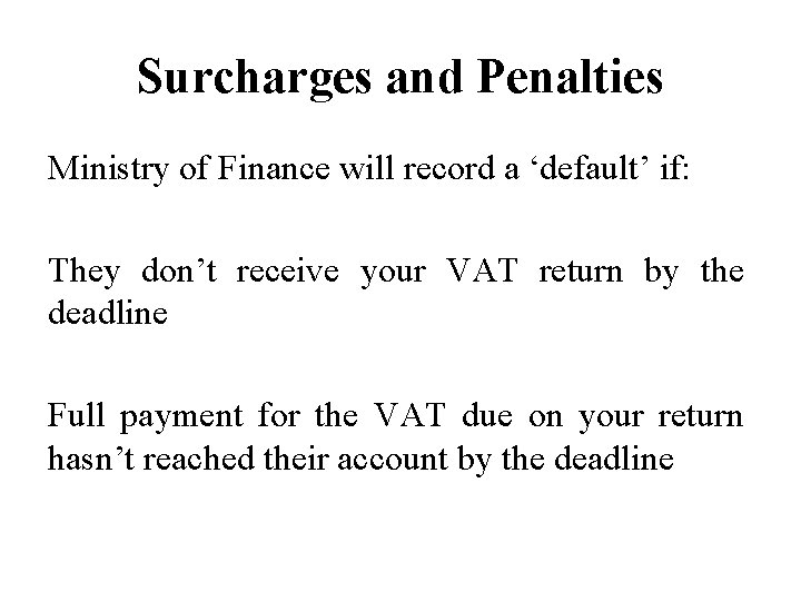 Surcharges and Penalties Ministry of Finance will record a ‘default’ if: They don’t receive