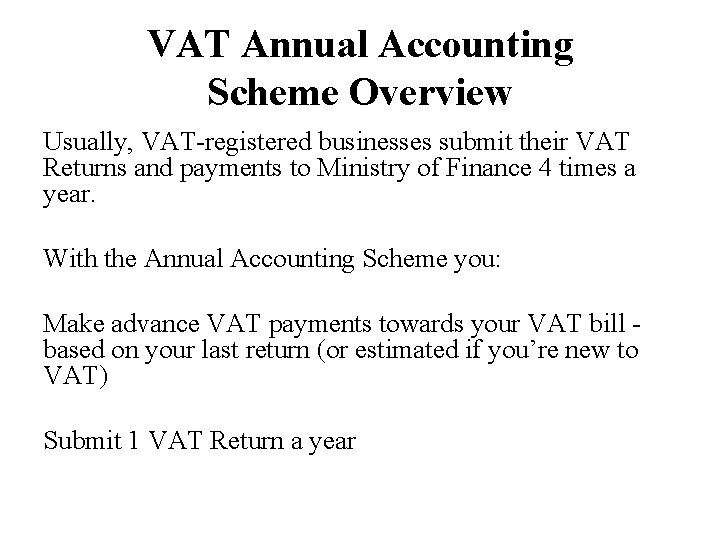 VAT Annual Accounting Scheme Overview Usually, VAT-registered businesses submit their VAT Returns and payments