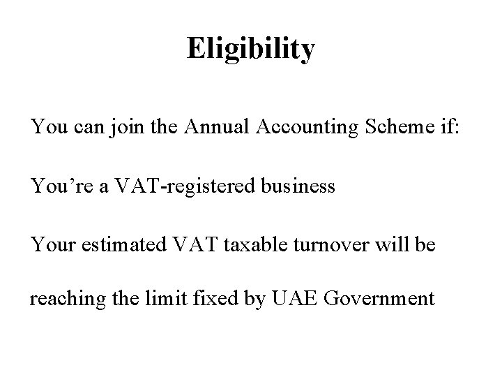 Eligibility You can join the Annual Accounting Scheme if: You’re a VAT-registered business Your