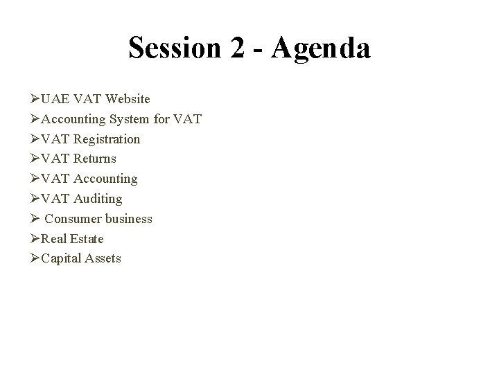 Session 2 - Agenda ØUAE VAT Website ØAccounting System for VAT ØVAT Registration ØVAT