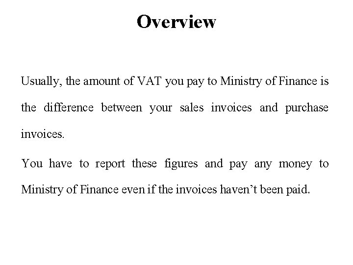 Overview Usually, the amount of VAT you pay to Ministry of Finance is the