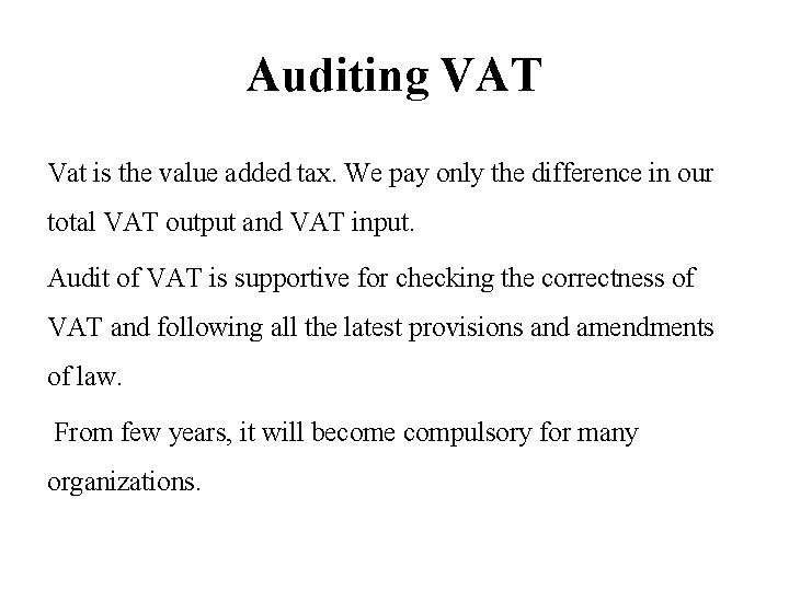 Auditing VAT Vat is the value added tax. We pay only the difference in