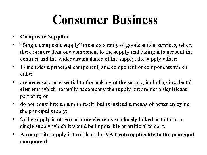 Consumer Business • Composite Supplies • “Single composite supply” means a supply of