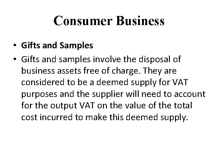 Consumer Business • Gifts and Samples • Gifts and samples involve the disposal of