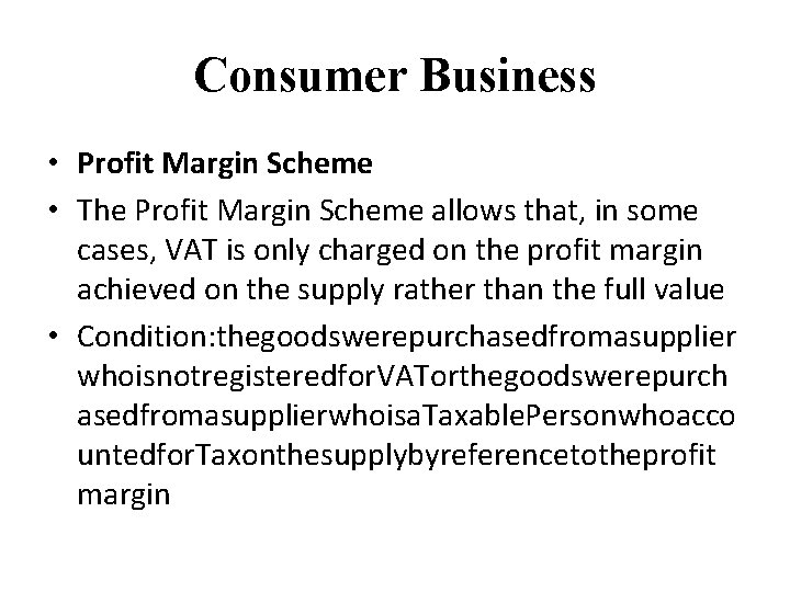 Consumer Business • Profit Margin Scheme • The Profit Margin Scheme allows that, in
